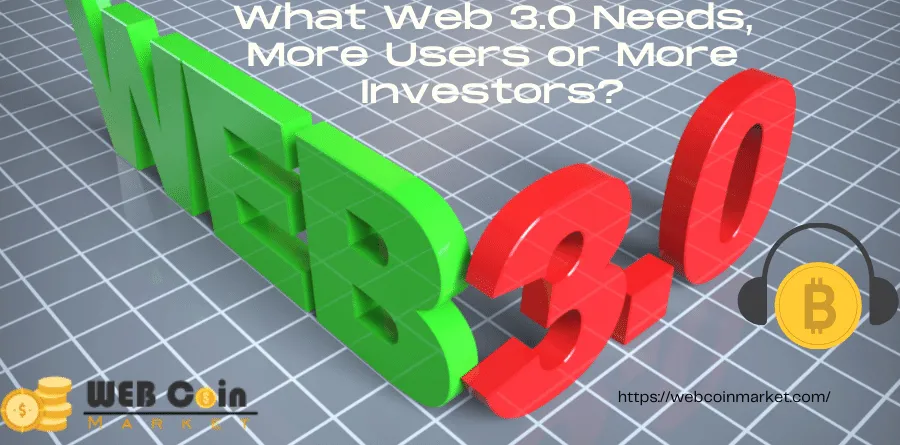 What Web 3.0 Needs More Users or More Investors