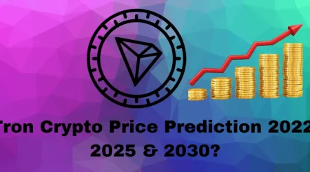 Tron Crypto Price Prediction 2022, 2025 & 2030