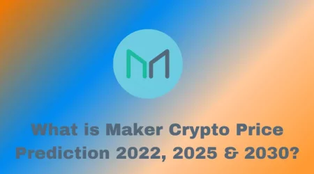 What is Maker Crypto Price Prediction 2022, 2025 & 2030?