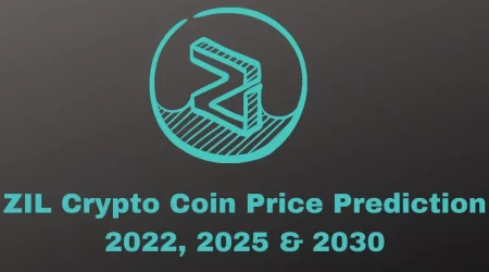 ZIL Crypto Coin Price Prediction 2022, 2025 & 2030